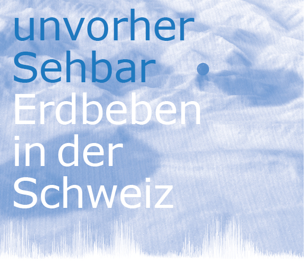 unvorherSehbar – Erdbeben in der Schweiz